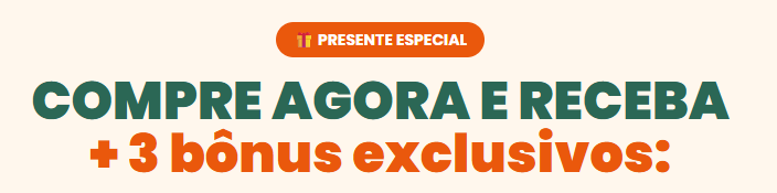 Compre agora e receba +3 bônus exclusivos